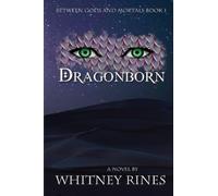 Between Gods and Mortals Book I: Dragonborn