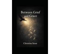 Between Grief and Grace: Finding Yourself After Everything Falls Apart