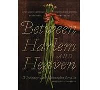 Between Harlem and Heaven by Smalls & AlexanderJohnson & J. J. Smalls AlexanderJohnson J. J. (Auteur)