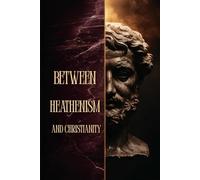 BETWEEN HEATHENISM AND CHRISTIANITY: An Exploration of Stoic Philosophy, Divine Providence, and the Moral Transformation of the Ancient World