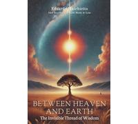 Between Heaven And Earth: The Invisible Thread Of Wisdom