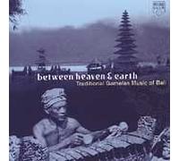 Between Heaven And Earth - Traditional GamelanMusic Of Bali