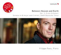 Between Heaven and Earth, Vol. 1. Schubert : Sonates et Douze Allemandes. Faes.