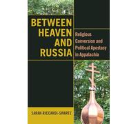 Between Heaven and Russia: Religious Conversion and Political Apostasy in Appalachia