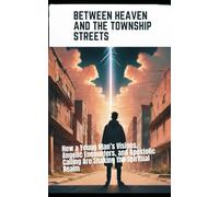 Between Heaven and the Township Streets: How a Young Man’s Visions, Angelic Encounters, and Apostolic Calling Are Shaking the Spiritual Realm