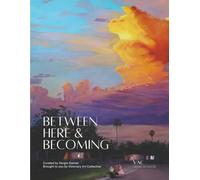 Between Here & Becoming