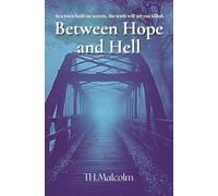Between Hope and Hell: In a town built on secrets, the truth will get you killed.