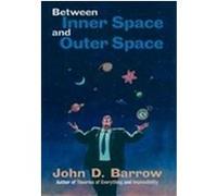 Between Inner Space and Outer Space John D. Barrow (Auteur)