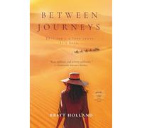 Between Journeys: A page-turning, addictive novel of love, friendship and second chances - for readers drawn to cross-cultural journeys, layered characters, and soul-stirring emotional transformation.
