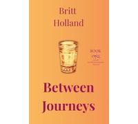 Between Journeys: An Addictive Novel of Love, Friendship, and Second Chances-A Women's Fiction Story of Self-Discovery, International Travel, and ... (The Between Journeys Trilogy, Book 1)