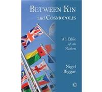 Between Kin and Cosmopolis - Nigel Biggar - James Clarke amp Co Ltd - Livre en Anglais - Paperback Nigel BiggarNigel Biggar (Auteur)