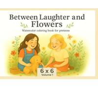 Between Laughter and Flowers: Watercolor Group Coloring Book for Pre Teens. 6x6 Vol. 1