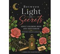 Between Light and Secrets: A Mystical Romantic Coloring Book & Sketchbook for Adults: 40 Coloring Pages with Meaningful Quotes, Plus 10 Guided ... Artistic Expression, and Relaxation