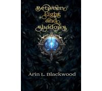 Between Light and Shadows: Fyrala Chronicles Book One