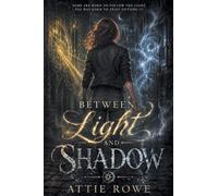 Between Light & Shadow: Book One of the Radiance and Ruin Trilogy
