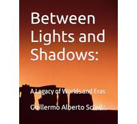 Between Lights and Shadows:: A Legacy of Worlds and Eras