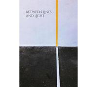 Between Lines and Light: A Reflective Journal for Clarity, Creativity & Inner Growth