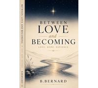 Between Love and Becoming: Love. Hope. Patience.