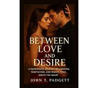 BETWEEN LOVE AND DESIRE: “a Passionate Journey Of Longing, Temptation, And Nights That Ignite The Heart”