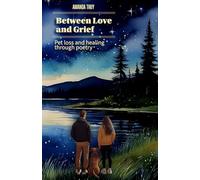 Between Love and Grief: Pet Loss and Healing through Poetry | Grief | Pets | Grief Support and Gift for Pet Owners