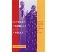 Between Marriage and the Market, Comparative Studies on Muslim Societies Homa Hoodfar (Auteur)