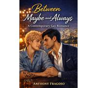 Between Maybe and Always: A Novel of Love, Identity, and Second Chances