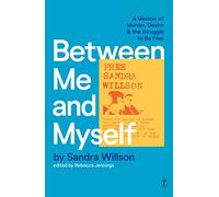 Between Me and Myself: A Memoir of Murder, Desire and the Struggle to Be Free