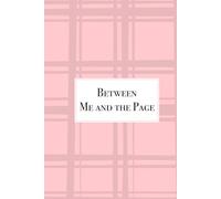 Between Me and the Page: Write Freely. Reflect Deeply. Keep It Secret.