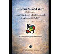 Between Me and You: Workbook for Diversity, Equity, Inclusion, and Psychological Safety
