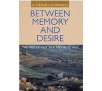Between Memory and Desire R. Stephen Humphreys (Auteur)