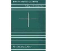 Between Memory and Hope: Readings on the Liturgical Year