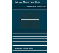 Between Memory and Hope: Readings on the Liturgical Year