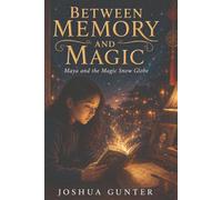 Between Memory and Magic: Maya and the Magic Snow Globe