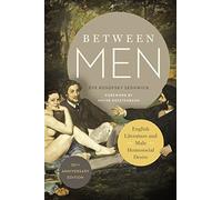 Between Men: English Literature and Male Homosocial Desire (Gender and Culture Series) by Eve Kosofsky Sedgwick(2015-11-24)