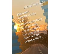 Between mental rocks and pharmaceutical hard places … my story and the ups and downs that came with it .