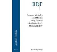 Between Miltiades And Moltke: Early German Studies In Greek Military History