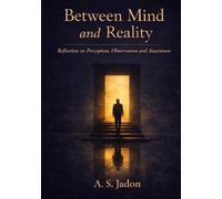 Between Mind and Reality: Reflection on Perception, Observation and Awareness