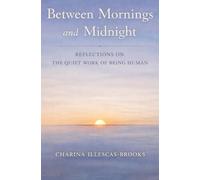 Between Mornings and Midnight: Reflections on the Quiet Work of Being Human