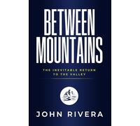 Between Mountains: The Inevitable Return To The Valley