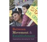 Between Movement and Establishment by Anne Newman Anne Newman, Kathryn Hopkins, Milbrey McLaughlin, Sarah Deschenes, W. Richard Scott (Auteur)