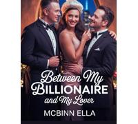 Between My Billionaire and My Lover: Betrayal Forced Proximity Enemies To Lovers Billionaire Romance