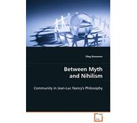Between Myth And Nihilism - Community In Jean-Luc Nancy's Philosophy
