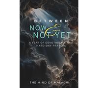 Between Now and Not Yet: A Year of Devotionals and Hard-Day Prayers