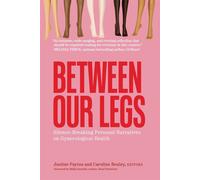 Between Our Legs Silence-Breaking Personal Narratives on Gynecological Health - Mikki Kendall - University Of Iowa Press - ebook (ePub) - Livre