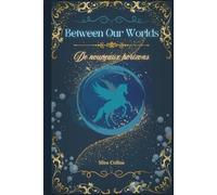 Between Our Worlds 2: De Nouveaux Horizons