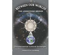 Between Our Worlds: The Lodestone Bridge, Extraterrestrial Cultural Exchange