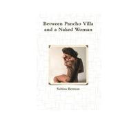 Between Pancho Villa And A Naked Woman