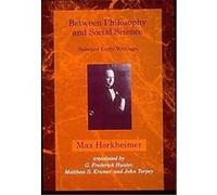 Between Philosophy and Social Science, Studies in Contemporary German Social Thought Series Max Horkheimer (Auteur)