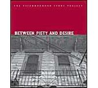 Between Piety And Desire (Neighborhood Story Project)