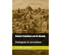 Between Prometheus and the Messiah: Dialogues in Jerusalem